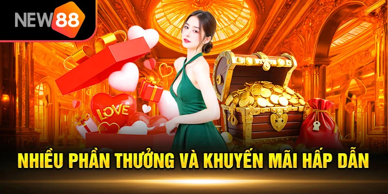 Nhiều phần thưởng và khuyến mãi hấp dẫn
